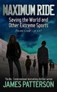 Maximum Ride - Saving the World and Other Extreme Sports by James Patterson