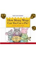 How Many Ways Can You Cut a Pie?: A Book About Math