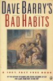 Dave Barry's Bad Habits: A 100% Fact-Free Book by Dave Barry