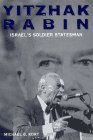 Yitzhak Rabin: Israel's Soldier Statesman by Michael Kort