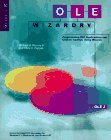 Ole Wizardry: Programming Ole Applications and Custom Controls Using Wizards by William H. Murray