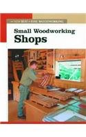 Small Woodworking Shops: The New Best of Fine Woodworking by Editors of Fine Woodworking