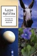 Love to the Spirits, Winner of the Independent Publishers' Book Award for Short Story Fiction, 2005 by Stephen March