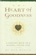 The Heart of Goodness: A Radiant Path to a Richer, Fuller Life by Jo Ann Larsen