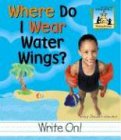 Where Do I Wear Water Wings? (Homophones) by Mary Elizabeth Salzmann