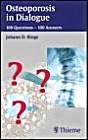Osteoporosis in Dialogue: 100 Questions-100 Answers by J. Ringe