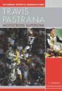 Travis Pastrana: Motocross Superstar (Extreme Sports Biographies) by Jamie Poolos