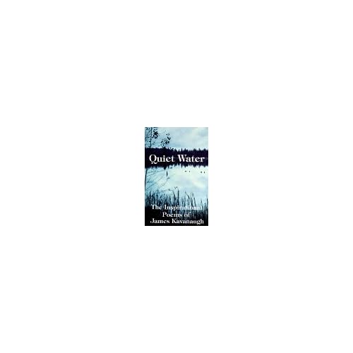 Quiet Water: The Inspirational Poems of James Kavanaugh