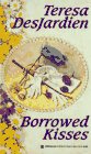 Borrowed Kisses by Teresa Desjardien