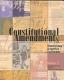 Constitutional Amendments: From Freedom of Speech to Flag Burning : Amendments 18-27, and the Unratified Amendments by Tom Pendergast