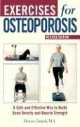 Exercises for Osteoporosis: A Safe and Effective Way to Build Bone Density and Muscle Strength, Revised Edition by Dianne Daniels