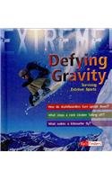 Defying Gravity: Surviving Extreme Sports by Sean Callery