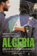 Algeria: Anger of the Dispossessed by John Phillips
