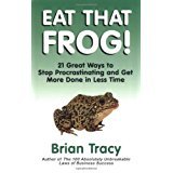 Eat That Frog! 21 Great Ways to Stop Procrastinating and Get More Done in Less Time by Brian Tracy