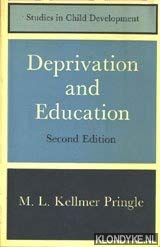 Deprivation and education (Studies in child development) by M. L. Kellmer Pringle