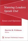 Nursing Leaders Speak Out: Issues and Opinions by Ph.D. Feldman, Harriet R.