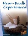 Near-Death Experiences (The Unexplained) by Michael Martin