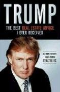 Trump: The Best Real Estate Advice I Ever Received: 100 Top Experts Share Their Strategies by Donald J. Trump