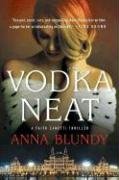 Vodka Neat: A Faith Zanetti Thriller (Faith Zanetti Thrillers) by Anna Blundy