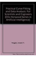 Practical Curve Fitting and Data Analysis: Software and Self-Instruction for Scientists and Engineers/Book and Disk (Ellis Horwood/Ptr Prentice Hall) by Joseph H. Noggle