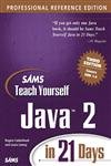 Sams Teach Yourself Java 2 in 21 Days, Professional Reference Edition (3rd Edition) by Laura Lemay