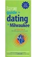 The It's Just Lunch Guide To Dating In Milwaukee by Felicia O'Day