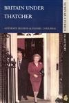 Britain under Thatcher by Anthony Seldon
