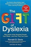 The Gift of Dyslexia: Why Some of the Smartest People Can't Read and How They Can Learn by Ronald D. Davis