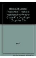 A Dog/pups, Independent Reader Grade K: Harcourt School Publishers Trophies (Trophies 03)