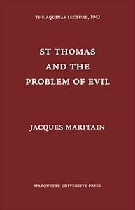 Saint Thomas and the Problem of Evil (Aquinas Lecture 6)
