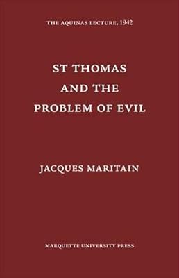 Saint Thomas and the Problem of Evil (Aquinas Lecture 6)