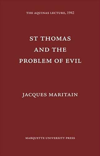 Saint Thomas and the Problem of Evil (Aquinas Lecture 6) by Jacques Maritain