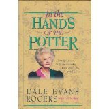 In the Hands of the Potter by Dale Evans Rogers