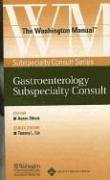 The Washington Manual Gastroenterology Subspecialty Consult (Washington Manual Subspecialty Consult Series) by M.D. Shiels, Aaron