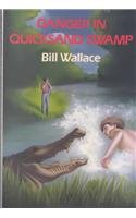 Danger in Quicksand Swamp by Bill Wallace