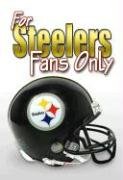 For Steelers Fans Only (For Fans Only) by Rich Wolfe