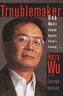 Troublemaker:: One Man's Crusade Against China's Cruelty by George Vecsey
