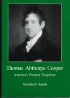 Thomas Abthorpe Cooper: America's Premier Tragedian