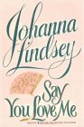 Say You Love Me by Johanna Lindsey