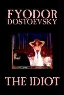 The Idiot by Fyodor Dostoyevsky