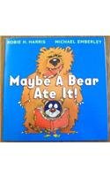 maybe a bear ate it! by Michael Emberley