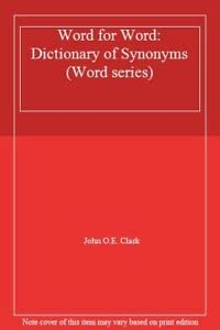 Word for word: A dictionary of synonyms by John Owen Edward Clark