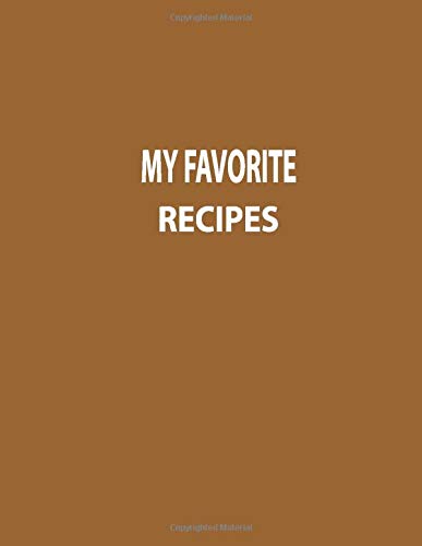 My Favorite Recipes: Blank Recipe Book to Write In: Collect the Recipes You Love in Your Own Custom Cookbook, Recipe Journal and Organizer, (Recipe Notebook for Own Recipes) by Lola Notebooks