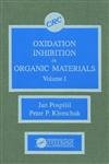 Oxidation Inhibition in Organic Materials, Volume I by Jan Pospisil