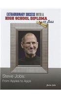 Steve Jobs: From Apples to Apps (Extraordinary Success With a High School Diploma Or Less) by Jaime Seba