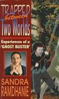 Trapped Between Two Worlds: Experiences of a `Ghost Buster' by Sandra Ramdhanie