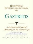 The Official Patient's Sourcebook on Gastritis: A Revised and Updated Directory for the Internet Age by Icon Health Publications