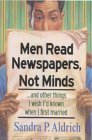 Men Read Newspapers, Not Minds by Sandra Picklesimer Aldrich
