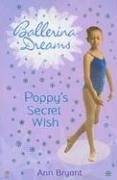 Poppy's Secret Wish (Ballerina Dreams) by Ann Bryant