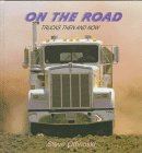 On the Road: Trucks Then and Now (Here We Go!)